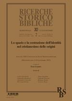 Ricerche storico-bibliche (2023). Vol. 2: Lo spazio e la costruzione dell'identità nel cristianesimo delle origini