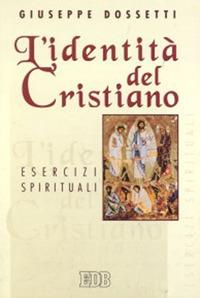 L'identità del cristiano. Esercizi spirituali - Giuseppe Dossetti - copertina