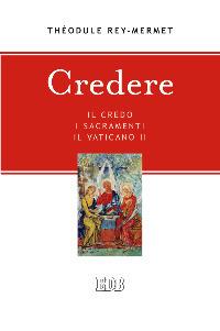 Credere. Il credo, i sacramenti, il Vaticano II - Théodule Rey Mermet - copertina