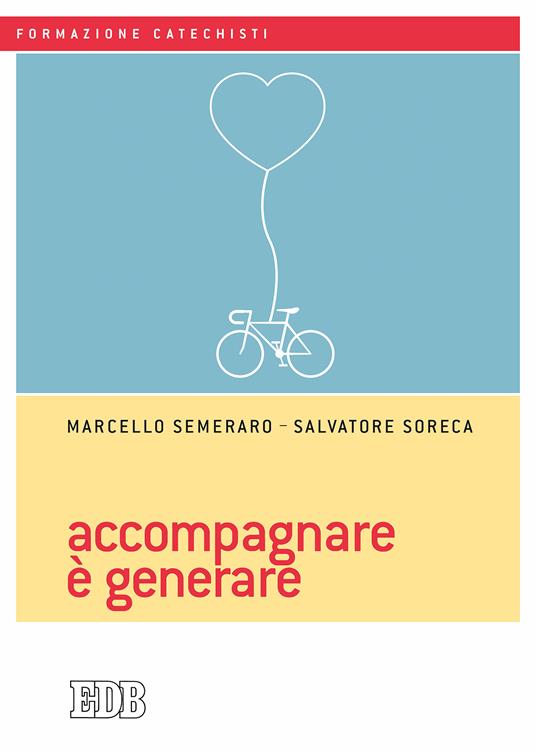 Accompagnare è generare - Marcello Semeraro,Salvatore Soreca - ebook