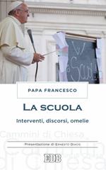 La scuola. Interventi, discorsi, omelie