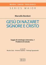 Gesù di Nazaret Signore e Cristo. Saggio di cristologia sistematica. Vol. 1: Gesù di Nazaret Signore e Cristo. Saggio di cristologia sistematica