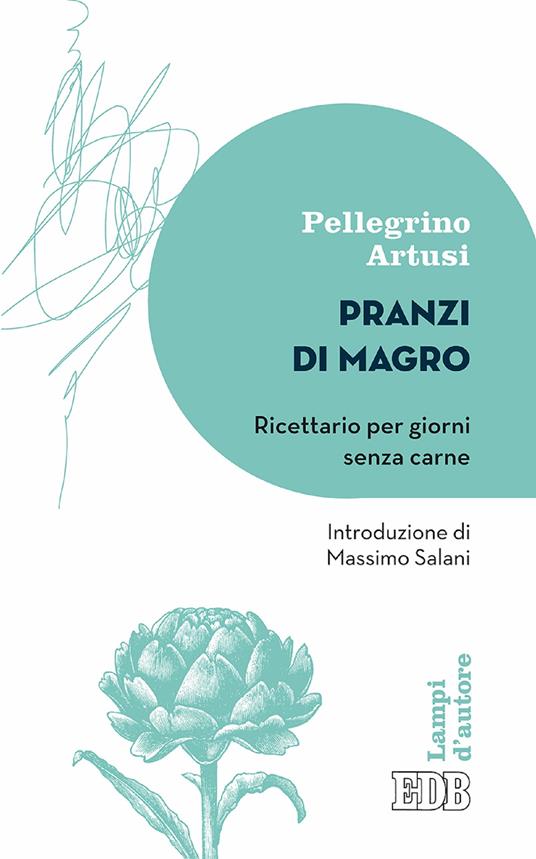 Pranzi di magro. Ricettario per giorni senza carne - Pellegrino Artusi - ebook