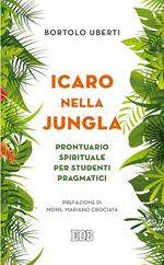 Icaro nella Jungla. Prontuario spirituale per studenti pragmatici