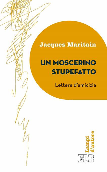 Un moscerino stupefatto. Lettere d'amicizia - Jacques Maritain,Mario Vitella - ebook