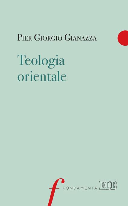 Teologia orientale - Pier Giorgio Gianazza - ebook