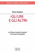 «Gli Uni e gli altri». La Chiesa, Israele e le genti. Una ricerca teologica