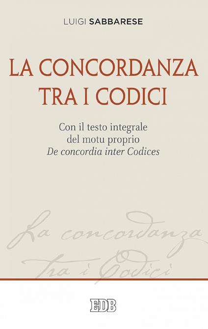 La concordanza tra i codici. Con il testo integrale del motu proprio De concordia inter Codices - Luigi Sabbarese - ebook