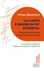 La carità è sempre un po' eccessiva. Con dieci lettere inedite al vescovo Giovanni Cazzani