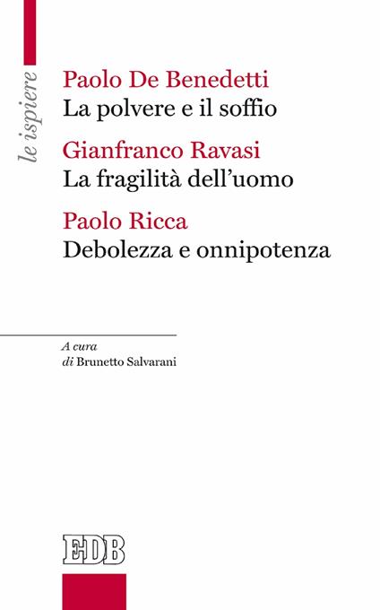 La polvere e il soffio-La fragilità dell'uomo-Debolezza e onnipotenza - Paolo De Benedetti,Gianfranco Ravasi,Paolo Ricca,Brunetto Salvarani - ebook