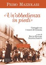 Un' «obbedienza in piedi». Carteggio con i vescovi di Cremona. Con testi inediti