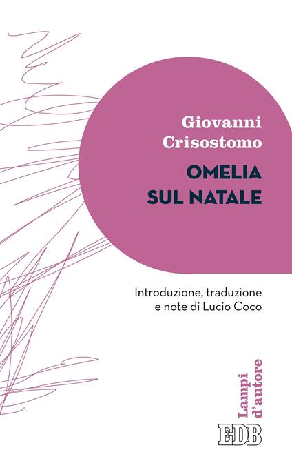 Omelia sul Natale - Giovanni Crisostomo,Lucio Coco - ebook