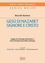 Gesù di Nazaret Signore e Cristo. Saggio di cristologia sistematica. Vol. 2: Gesù di Nazaret Signore e Cristo. Saggio di cristologia sistematica