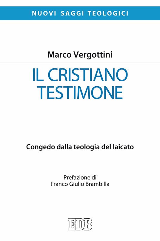 Il cristiano testimone. Congedo dalla teologia del laicato - Marco Vergottini - ebook