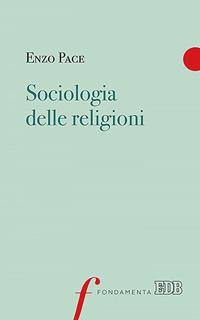 Sociologia delle religioni - Enzo Pace - ebook