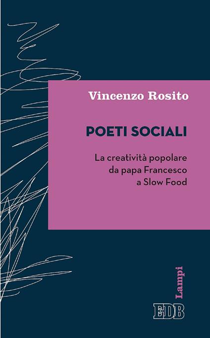 Poeti sociali. La creatività popolare da papa Francesco a Slow Food - Vincenzo Rosito - ebook