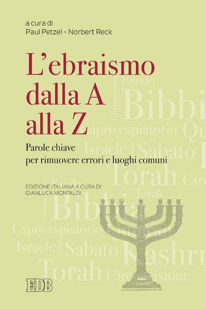 Ebraismo dalla A alla Z. Parole chiave per rimuovere errori e luoghi comuni - Gianluca Montaldi,Paul Petzel,Norbert Reck - ebook