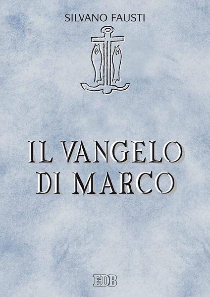 Il Vangelo di Marco - Silvano Fausti,Giambattista Cairo - ebook