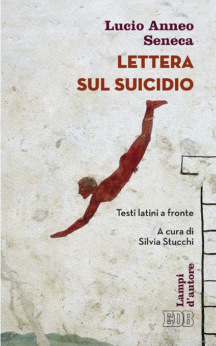 Lettera sul suicidio. Testo latino a fronte - Orazio Abbamonte,Plinio il Giovane,Lucio Anneo Seneca,Publio Cornelio Tacito - ebook