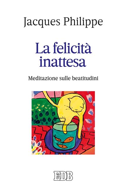 La felicità inattesa. Meditazione sulle beatitudini - Jacques Philippe,Romeo Fabbri - ebook