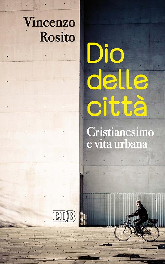 Dio delle città. Cristianesimo e vita urbana - Vincenzo Rosito - ebook