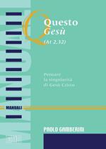 Questo Gesù (At. 2,32). Pensare la singolarità di Gesù Cristo