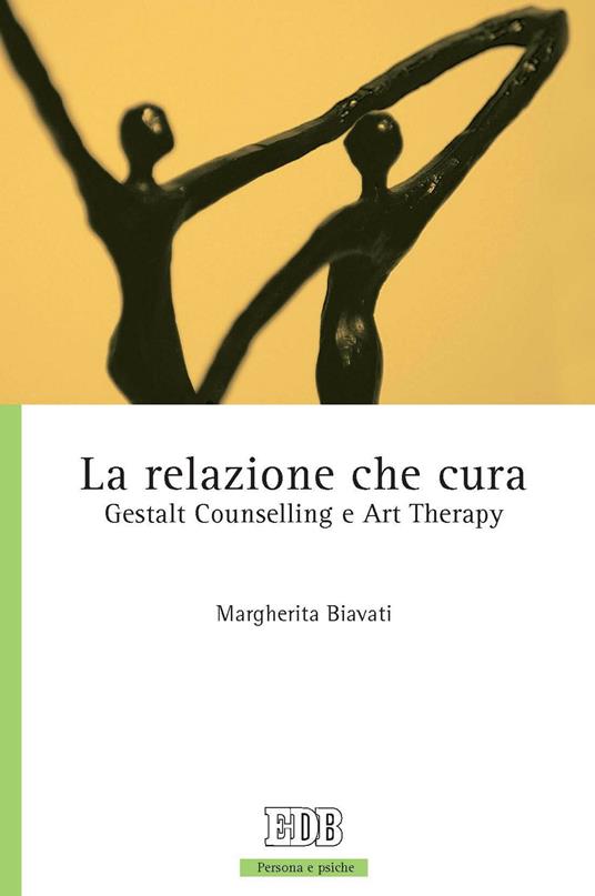 La relazione che cura. Gestalt counselling e art therapy - Margherita Biavati - ebook