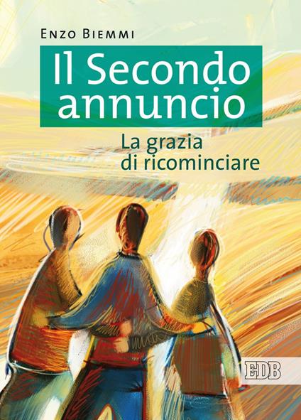 Il secondo annuncio. La grazia di ricominciare - Enzo Biemmi - ebook