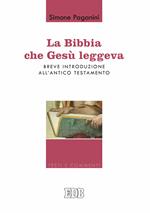 La Bibbia che Gesù leggeva. Breve introduzione all'Antico Testamento