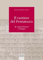 cantiere del Pentateuco. Vol. 2: Aspetti teologici e letterari