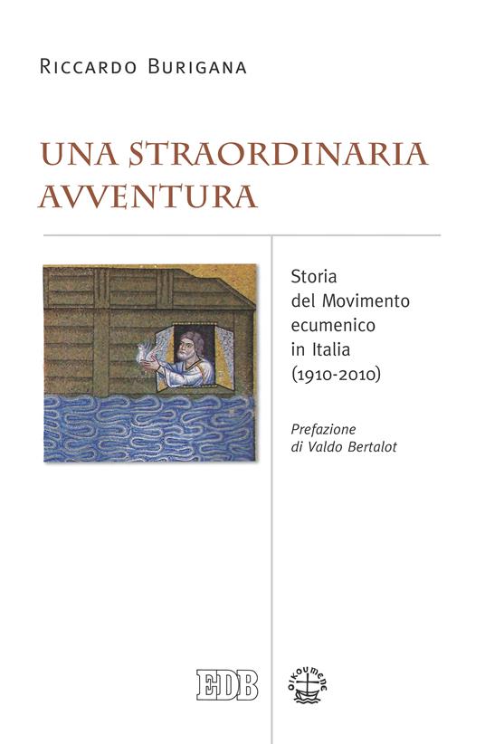Una straordinaria avventura. Storia del Movimento ecumenico in Italia (1910-2010) - Riccardo Burigana - ebook