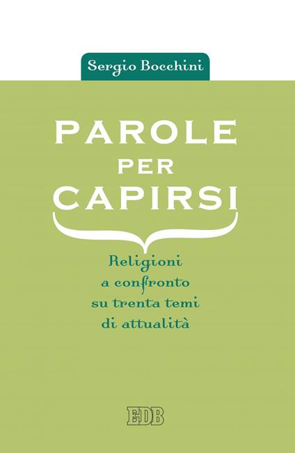 Parole per capirsi. Religioni a confronto su trenta temi di attualità - Sergio Bocchini - ebook