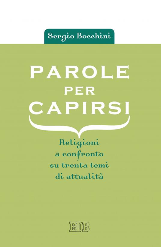 Parole per capirsi. Religioni a confronto su trenta temi di attualità - Sergio Bocchini - ebook