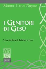 I genitori di Gesù. Una rilettura di Matteo e Luca