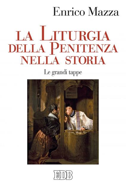 La liturgia della penitenza nella storia. Le grandi tappe - Enrico Mazza - ebook