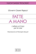 Fatte a mano. L'affetto di Cristo per le cose