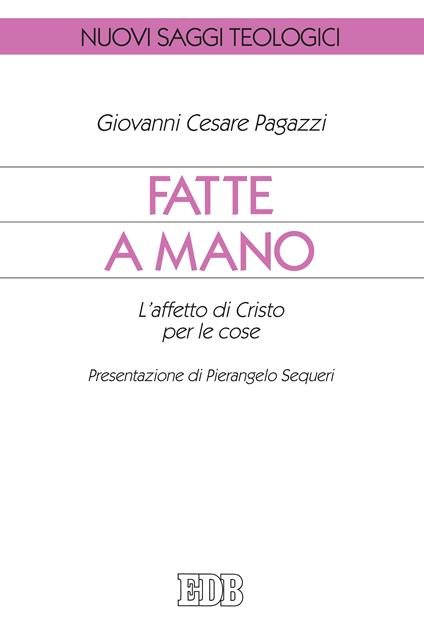 Fatte a mano. L'affetto di Cristo per le cose - Giovanni Cesare Pagazzi - ebook