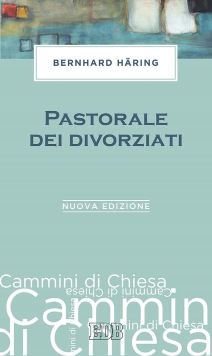 Pastorale dei divorziati - Bernhard Häring,E. Gatti - ebook