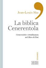 La biblica Cenerentola. Generosità e cittadinanza nel libro di Rut