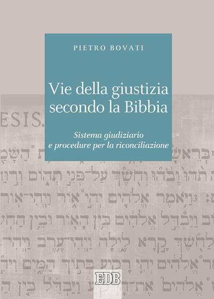 vie della giustizia secondo la Bibbia. Sistema giudiziario e procedure per la riconciliazione - Pietro Bovati - ebook