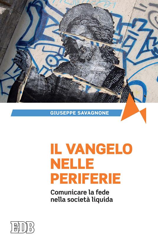 Il Vangelo nelle periferie. Comunicare la fede nella società liquida - Giuseppe Savagnone - ebook