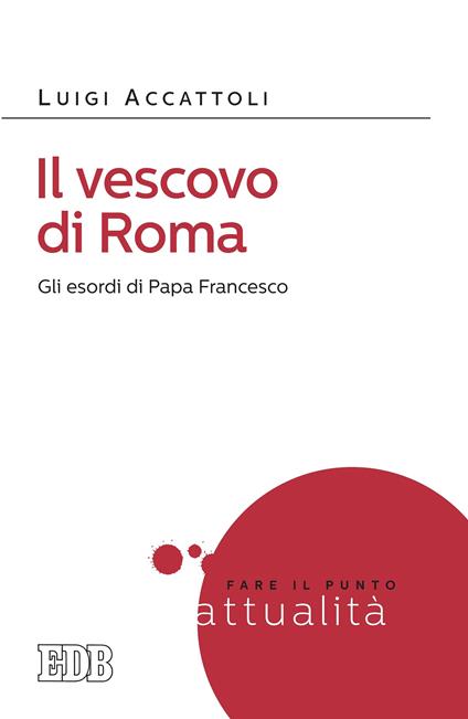 Il vescovo di Roma. Gli esordi di papa Francesco - Luigi Accattoli - ebook
