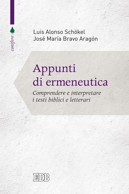 Appunti di ermeneutica. Comprendere e interpretare i testi biblici e letterari - Luis Alonso Schökel,José Maria Bravo Aragón,G. Zucchi - ebook