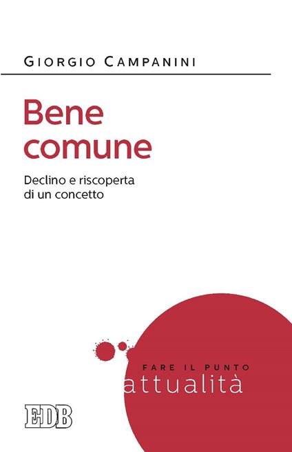 Bene comune. Declino e riscoperta di un concetto - Giorgio Campanini - ebook