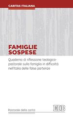 Famiglie sospese. Quaderno di riflessione teologico-pastorale sulla famiglia in difficoltà nell'Italia delle false partenze