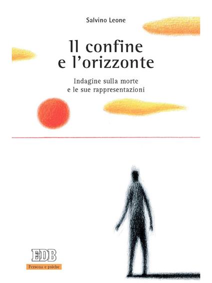 Il confine e l'orizzonte. Indagine sulla morte e le sue rappresentazioni - Salvino Leone - ebook