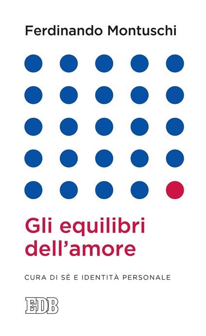 Gli equilibri dell'amore. Cura di sé e identità personale - Ferdinando Montuschi - ebook