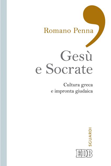 Gesù e Socrate. Cultura greca e impronta giudaica - Romano Penna - ebook