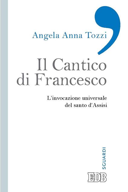 Il Cantico di Francesco. L'invocazione universale del santo d'Assisi - Angela Anna Tozzi - ebook