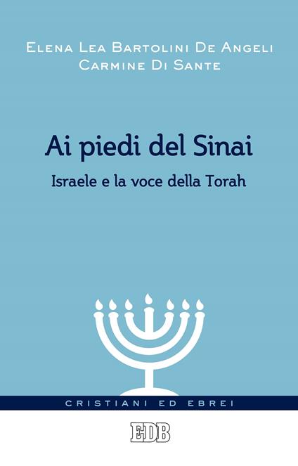 Ai piedi del Sinai. Israele e la voce della Torah - Elena Lea Bartolini De Angeli,Carmine Di Sante - ebook